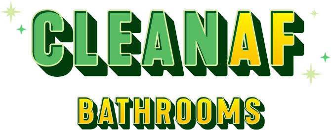 Clean AF Bathrooms